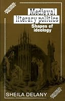 Medieval Literary Politics: Shapes of Ideology 0719030463 Book Cover