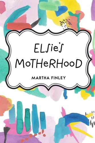 Elsie's Motherhood 1523313315 Book Cover