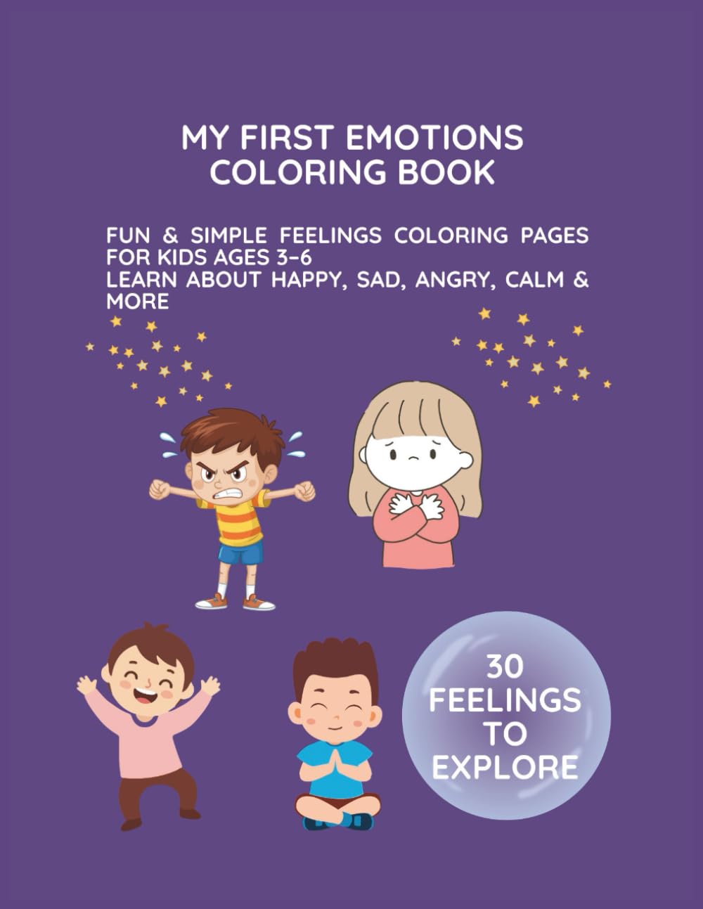 My First Emotions Coloring Book: Fun & Simple Feelings Coloring Pages for Kids Ages 3–6: Learn About Happy, Sad, Angry, Calm & More