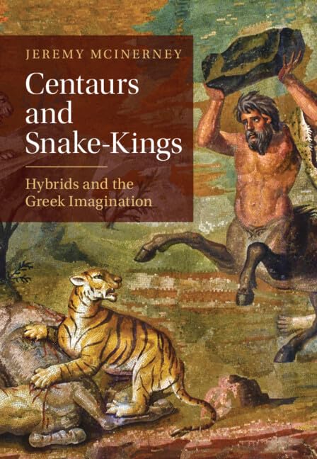Centaurs and Snake-Kings ouvrage de référence imagination grecque antique
