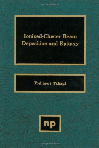 Buy Ionized-Cluster Beam Deposition and Epitaxy (Materials Science and Process Technology Series) — BookShops.in