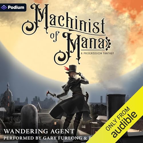 Machinist of Mana: A Progression Fantasy Audiobook By Wandering Agent cover art