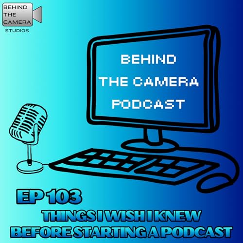 Things I Wish I Knew Before Starting a Podcast (Ep 103)