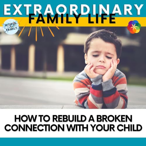How to Rebuild a Broken Connection With Your Child cover art