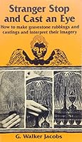 Stranger Stop and Cast an Eye: How to Make Gravestone Rubbings and Castings and Interpret Their Imagery 0828903441 Book Cover
