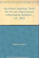 Nutrition labeling: Tools for its use (Agriculture information bulletin ; no. 382) B0006CMXXO Book Cover