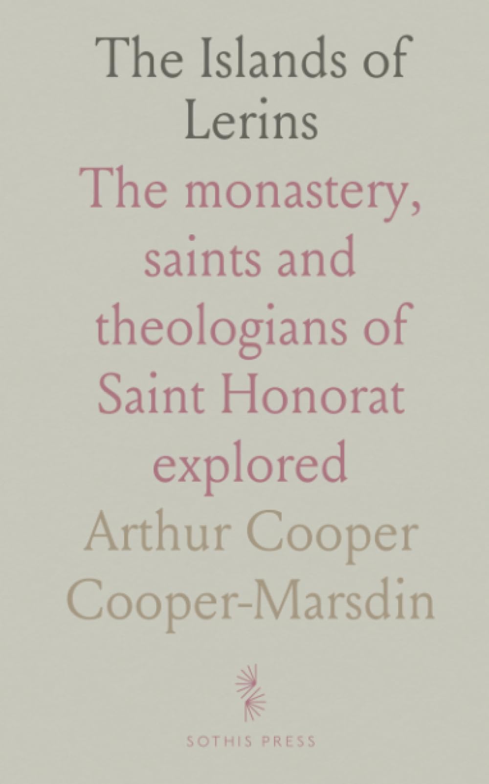 The Islands of Lerins: The monastery, saints and theologians of Saint Honorat explored