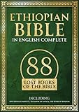 Ethiopian Bible in English Complete: 88 Lost Books of the Bible. Including Apocrypha Complete, the Book of Enoch, the Book of Wisdom