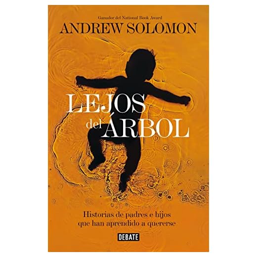 Lejos del árbol: Historias de padres e hijos que han aprendido a quererse (Psicología)