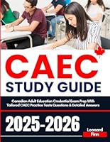 CAEC Study Guide: Canadian Adult Education Credential Exam Prep With Tailored CAEC Practice Tests Questions & Detailed Answers B0F5QQP8Q1 Book Cover