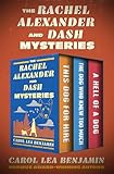 The Rachel Alexander and Dash Mysteries: This Dog for Hire, The Dog Who Knew Too Much, and A Hell of a Dog