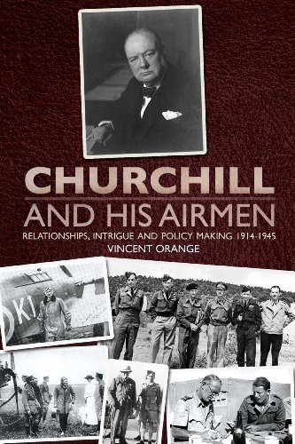 Churchill and his Airmen: Relationships, intrigue and policy-making, 1914-1945