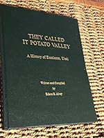 They Called it Potato Valley - A History of Escalante, Utah B07P5KK2RQ Book Cover