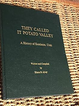 Hardcover They Called it Potato Valley - A History of Escalante, Utah Book