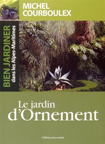 Télécharger Bien jardiner dans les Alpes-Maritimes : le jardin ornement PDF Ebook En Ligne