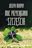 Moc przyciągania szczęścia