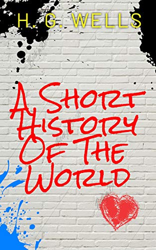 A SHORT HISTORY OF THE WORLD: Annotated