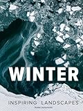 Winter — Fine Art Photography: Inspiring Winter Pictures: A Coffee Table Picture Book of Snowy Landscapes Photography and Winter Coffee Table Books Decor, Perfect as a Gift