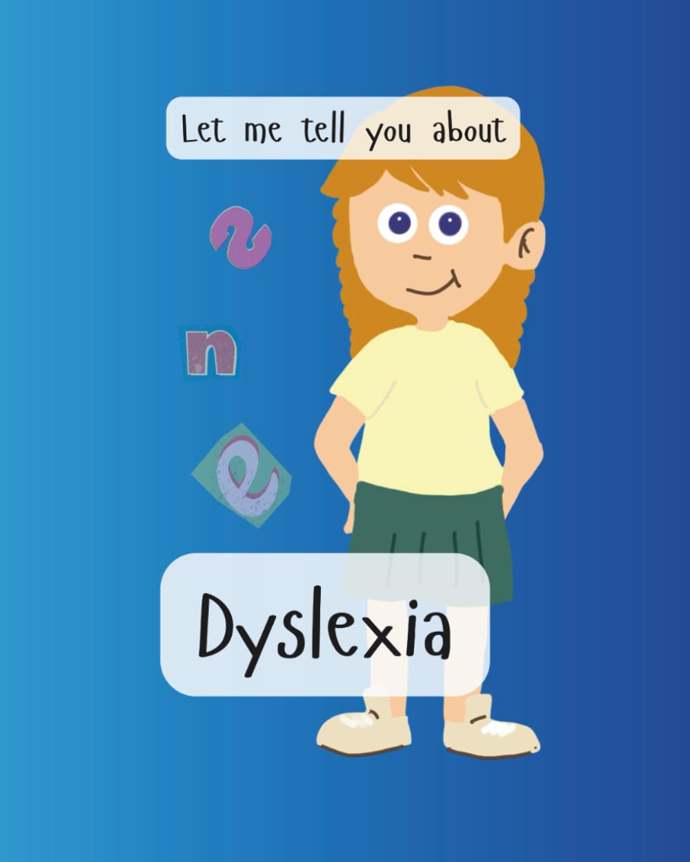 Let me tell you about Dyslexia (Let me tell you about challenges in life)
