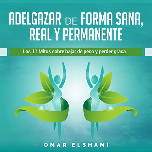 Adelgazar de forma Sana, Real y Permanente [Lose Weight in a Healthy, Real and Permanent Way] by Omar Elshami episode artwork