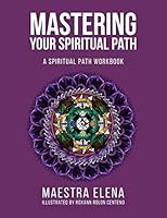 Mastering Your Spiritual Path: A Spiritual Path Workbook 1517543401 Book Cover