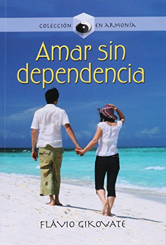 Amar sin dependencia / To Love Without Dependence (En armona/ In Armony)