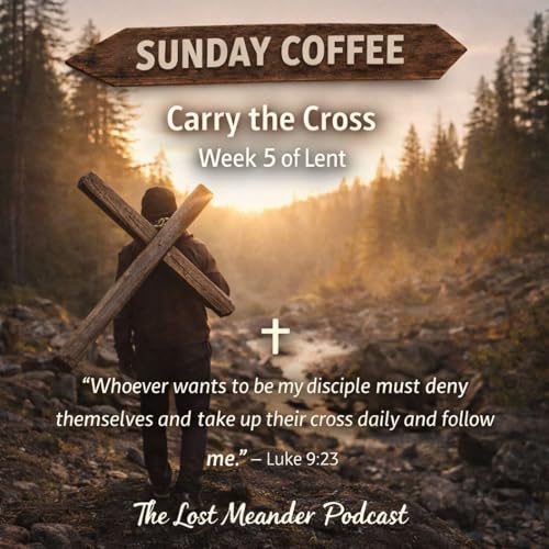 "Carry the Cross"-Sunday Coffee