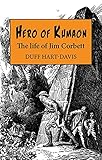 jim corbett national park resorts  Hero of Kumaon: The Life of Jim Corbett