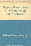 Paso a Paso Level B - Writing Audio Video Activities (Spanish Edition)