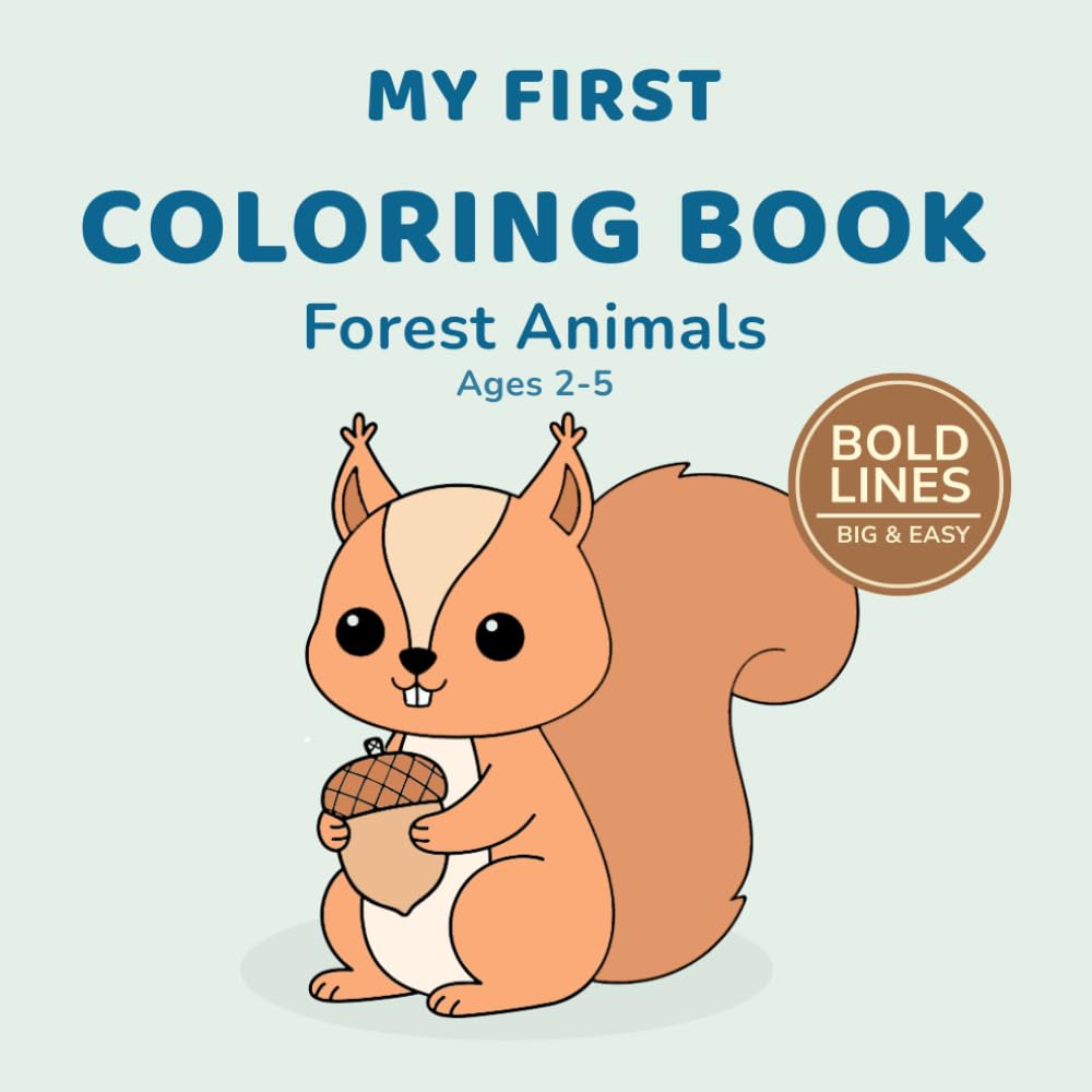 My First Coloring Book: Forest Animals Ages 2–5: Big and Simple Woodland Animal Designs | Easy Coloring Pages for Toddlers and Preschoolers