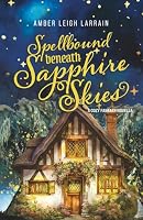 Spellbound Beneath Sapphire Skies: A Cozy Fantasy Novella 1967985022 Book Cover