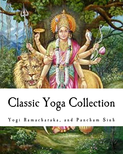 Classic Yoga Collection: A Collection on Developing your Spiritual Consciousness