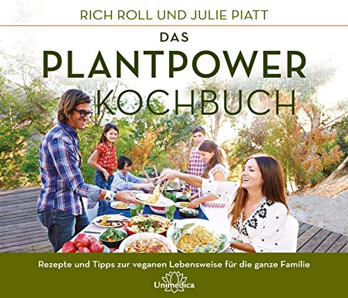 Das Plantpower Kochbuch: 120 Rezepte und Tipps zur veganen Lebensweise fÃ¼r die ganze Familie (German Edition)
