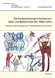  Die Kinderzeichnung im Kontext von Spiel- und Medienwelten der 1980er-Jahre: Historische Jungenzeichnungen zum Themenfeld Masters of the Universe