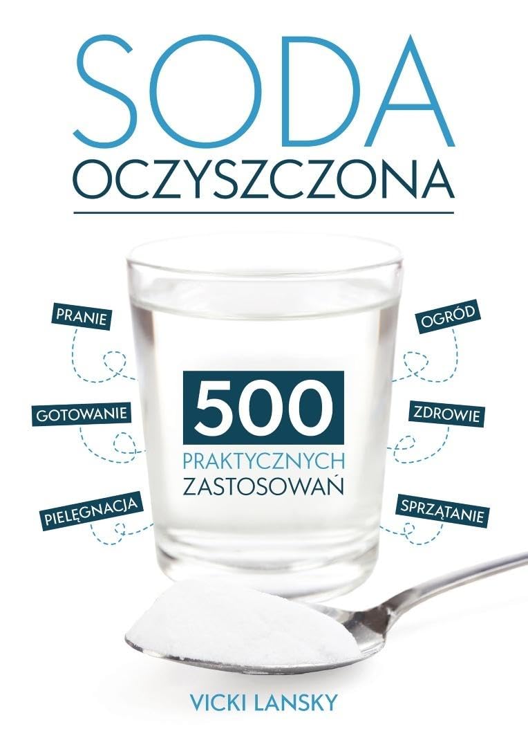 Soda Oczyszczona - 500 praktycznych zastosowań. Wyd 2