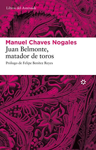 Juan Belmonte Matador De Toros 5ヲ: Su vida y sus hazañas: 44 (Libros del Asteroide)
