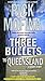 Three Bullets To Queensland (Dangerous Women & Desperate Men)