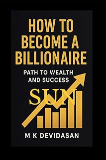 How to Become a Billionaire: Path to Wealth and Success