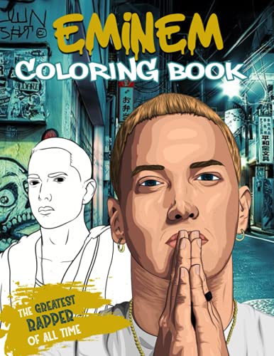 Eminem Coloring Book: The Greatest Rapper of All Time Coloring Book With Easy and Fun Coloring Pages For Kids, Adults and All Fans