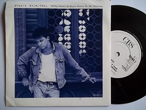 PAUL YOUNG - WHY DOES A MAN HAVE TO BE STRONG - 7 inch vinyl / 45