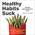 Cover of Healthy Habits Suck