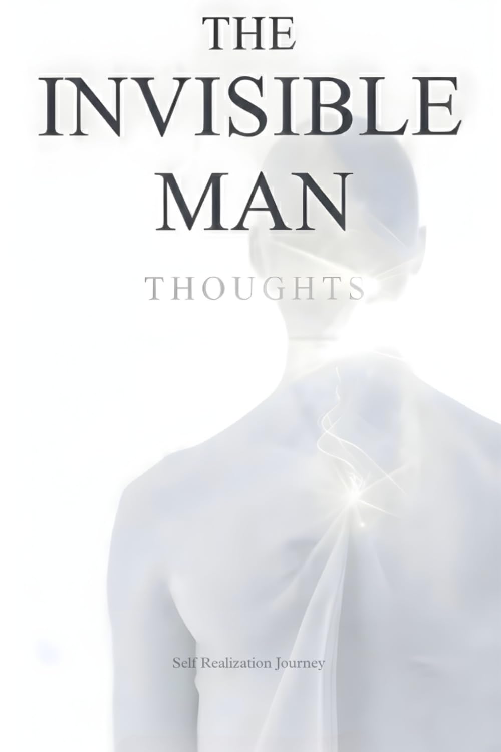 The Invisible Man Thoughts: Self Realization Journey