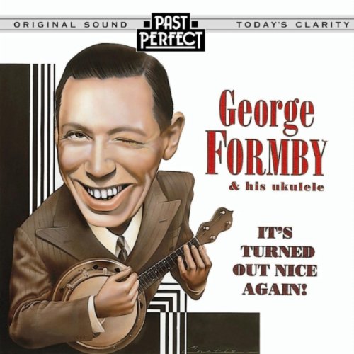 George Formby And His Ukulele - It's Turned Out Nice Again