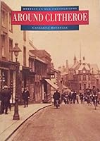Lancashire - Around Clitheroe (Britain in Old Photographs) 0750909714 Book Cover