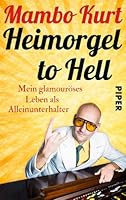 Heimorgel to Hell; Mein glamouröses Leben als Alleinunterhalter ; Deutsch 3492306098 Book Cover