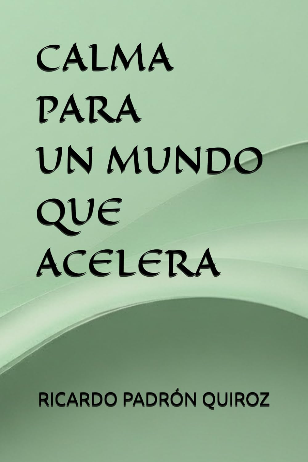 CALMA PARA UN MUNDO QUE ACELERA (CAMINOS DE LUZ)