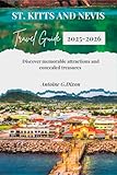 St. Kitts And Nevis Travel Guide 2025-2026: Discover Memorable Attractions & Concealed Treasures