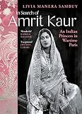 In Search of Amrit Kaur: An Indian Princess in Wartime Paris (English Edition)