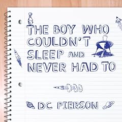 The Boy Who Couldn't Sleep and Never Had To Audiolibro Por D. C. Pierson arte de portada