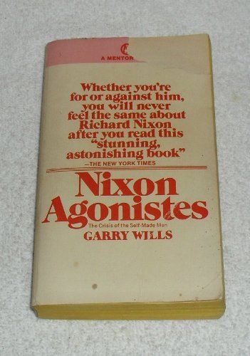 Nixon Agonistes (Mentor Series) by Garry Wills ... B01K3LU410 Book Cover